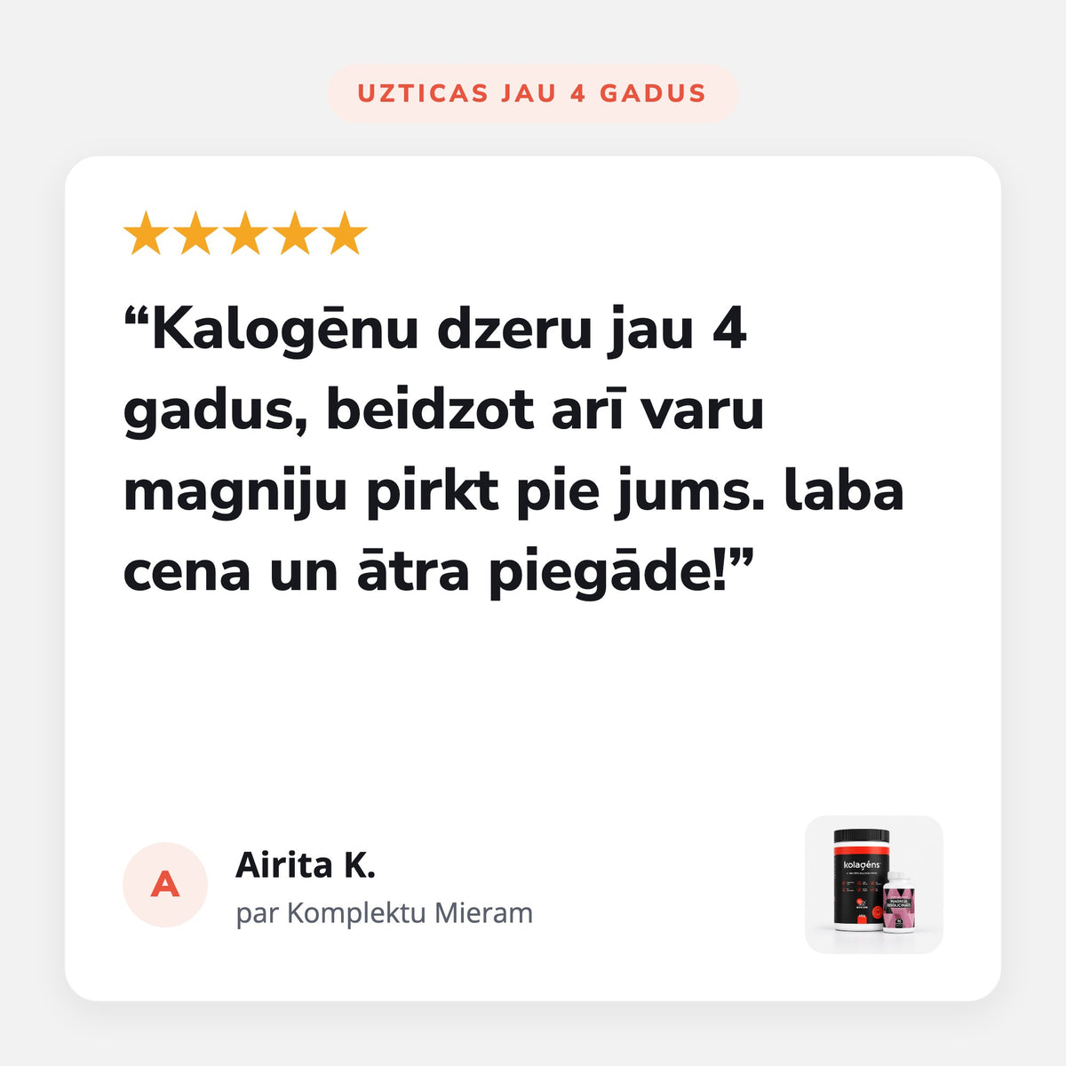 Atsauksme par Komplekts Mieram (Kolagēns + Magnija bisglicināts): Uzticas jau 4 gadus