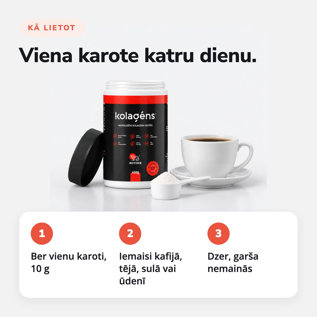 Kā lietot Kolagēns™: viena karote kafijā, tējā, sulā vai ūdenī