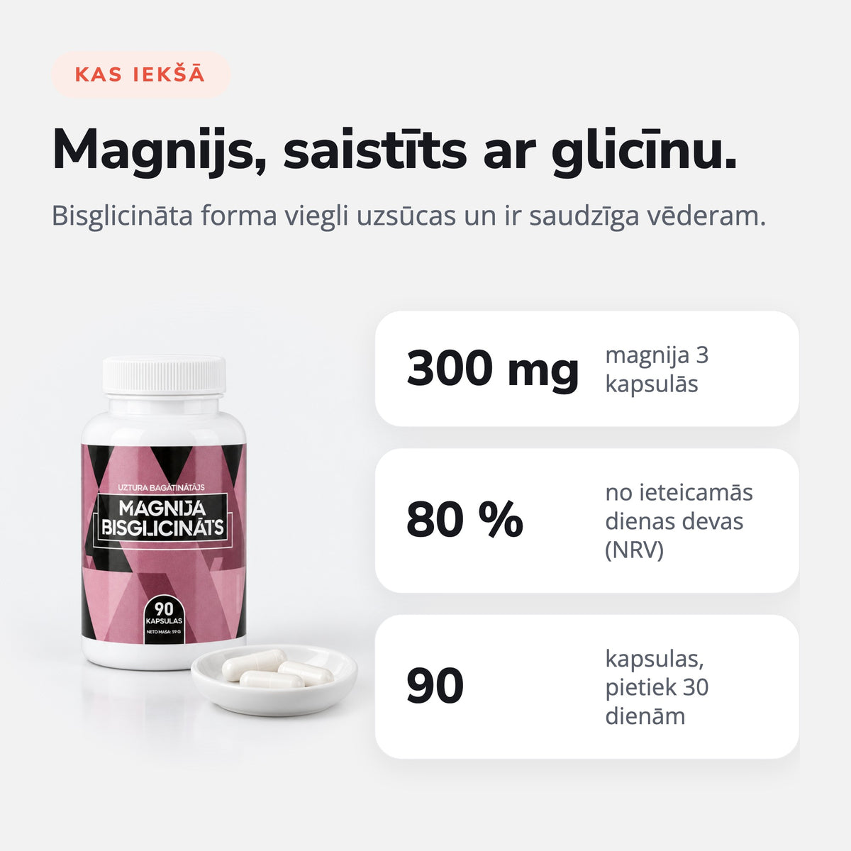 Magnija bisglicināts: 300 mg magnija 3 kapsulās, 80 % NRV